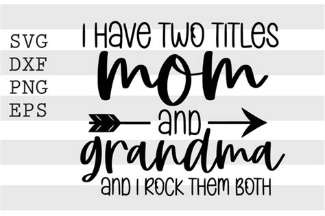 I Have Two Titles Mom And Grandma And I Rock Them Both Svg By