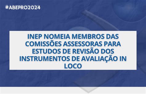 INEP nomeia membros das comissões assessoras para estudos de revisão