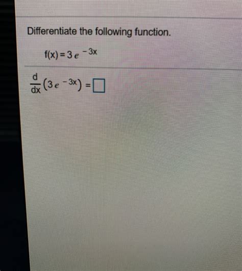 Solved Differentiate The Following Function F X 3 E 3x Chegg