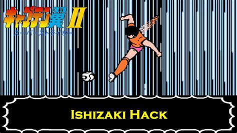 Captain Tsubasa Vol II Super Striker Ishizaki Hack YouTube