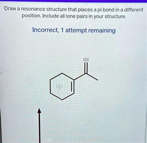 Solved Draw A Resonance Structure That Places A Pi Bond In A Different Position Include All