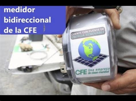 C Mo Funciona El Medidor Bidireccional De La Cfe Youtube