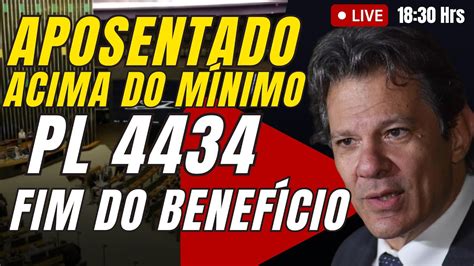 Ao Vivo 18 30 Aposentados Acima do Mínimo PL 4434 e o FIM do