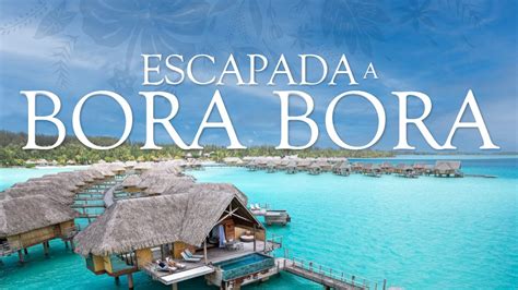 Viaje Escapada A Bora Bora Travel Viajes