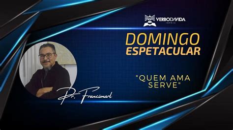 Quem Ama Serve Pr Francimar Da Silva 26 07 2020 YouTube