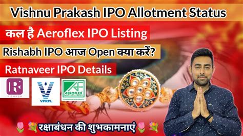 Vishnu Prakash Ipo Allotment Aeroflex Ipo Listing Rishabh Ipo