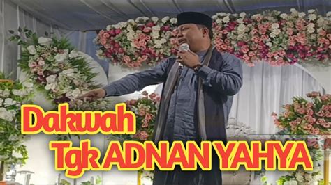 Dakwah TGK ADNAN YAHYA Dalam Rangka Memperingati Maulid NABI MUHAMMAD