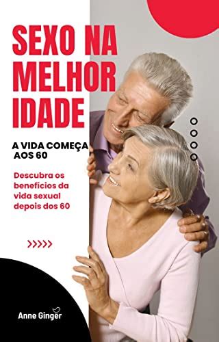 Amazon Br EBooks Kindle Sexo Na Melhor Idade Descubra Os