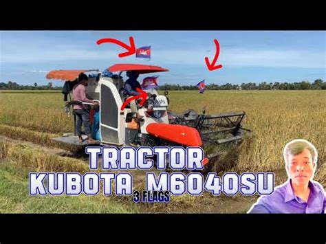 TRACTOR KUBOTA M6040su Use Threes Flag Cambodia YouTube