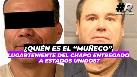 Qui N Es El Mu Eco Lugarteniente Del Chapo Y Entregado A Estados