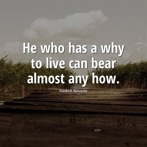 Friedrich Nietzsche Quote He Who Has A Why To Live Can Bear Almost Any