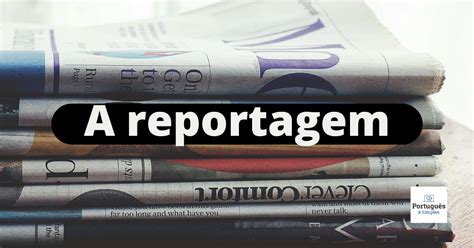 Português é simples O gênero textual reportagem