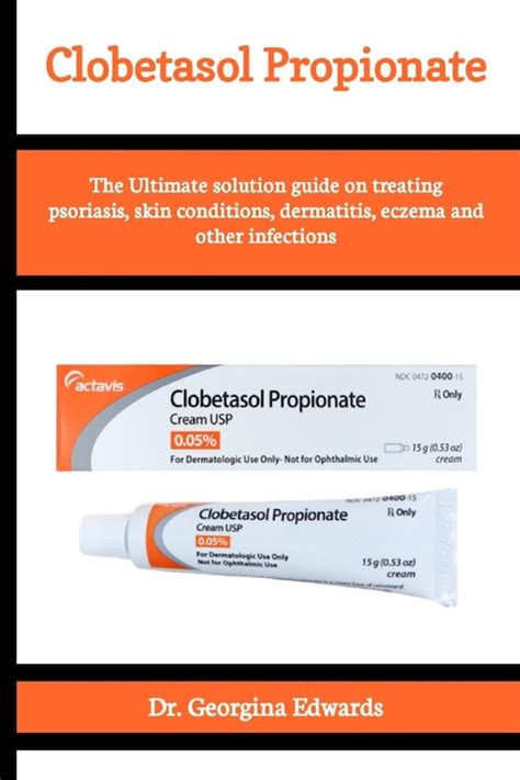 Clobetasol Propionate The Ultimate Solution Guide On Treating