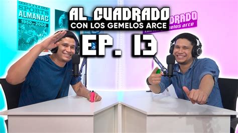 Al Cuadrado Con Los Gemelos Arce Ep Cachetad N Youtube