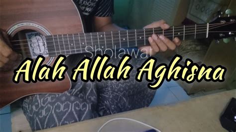 Allah Allah Aghisna Lirik And Chord Melodi Take Vokal Gitar Cover Youtube