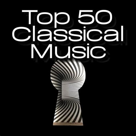 Top 50 Classical Music Various Artists Qobuz