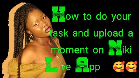 Tasks And Upload A Moment On Niki Live App Earnwith Me YouTube