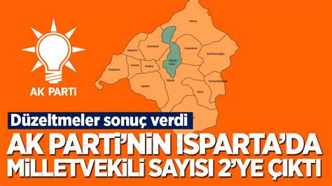 Ak Parti Nin Isparta Daki Milletvekili Say S Ye Kt Habervakti