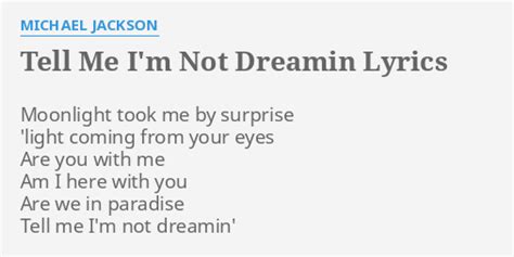 Tell Me Im Not Dreamin Lyrics By Michael Jackson Moonlight Took Me