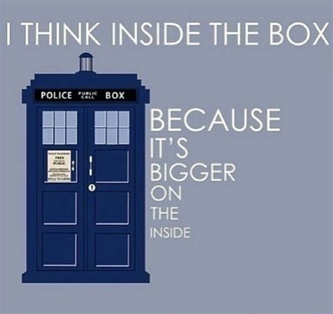 Tardis Its Bigger On The Inside Quotes Pinterest The Ojays