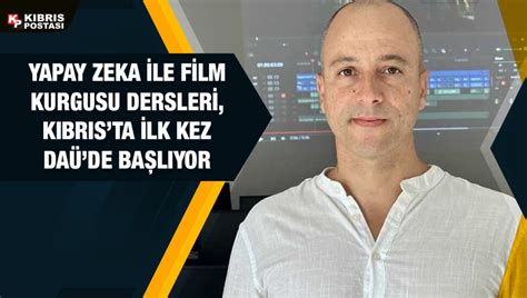 DAÜ Sinema ve Televizyon Bölümü nde Yapay Zeka ile Film Kurgusu Dersl