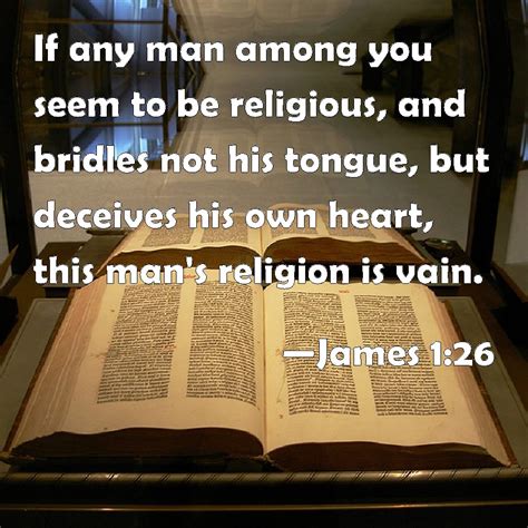 James 126 If Any Man Among You Seem To Be Religious And Bridles Not