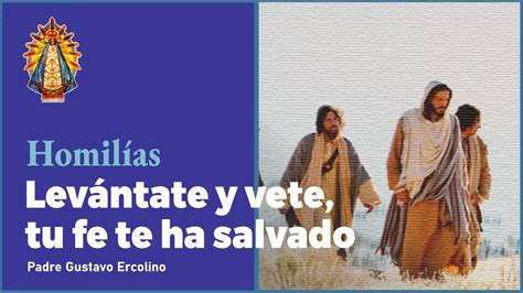 Padre Ercolino Levántate y vete tu fe te ha salvado Lucas 17 11