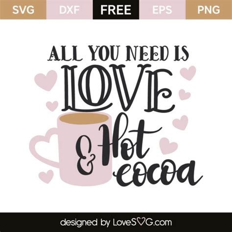 All You Need Is Love And Hot Cocoa Lovesvg