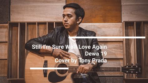 Still Im Sure Well Love Again By Dewa 19 Dewa19 Stillimsurewellloveagain Youtube