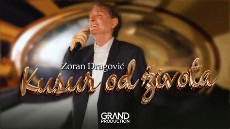 Zoran Dragovic Kusur Od Zivota Official Video Youtube