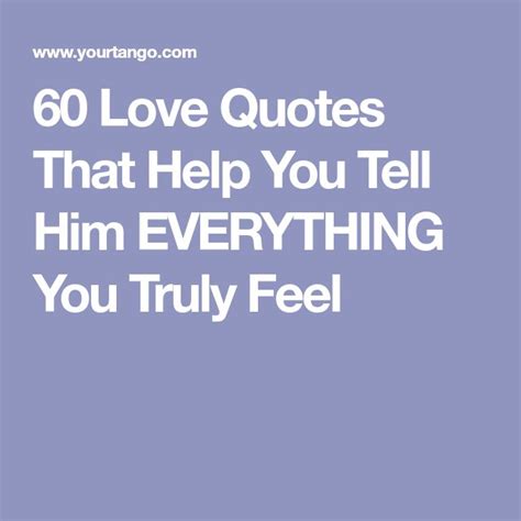 Love Quotes To Help You Tell Him Everything You Feel Love Quotes