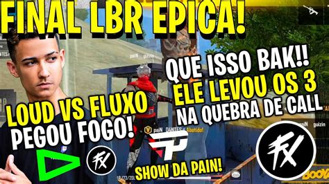 Final Liga Lbr Bak Levou Os Na Quebra De Call Fluxo Vs Loud Pain