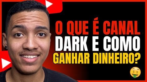 O Que é Canal Dark No Youtube E Como Ganhar Dinheiro Com Esse Tipo De