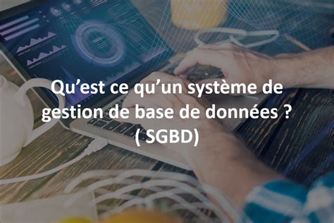 Quest Ce Quun Syst Me De Gestion De Base De Donn Es Sgbd Eslsca