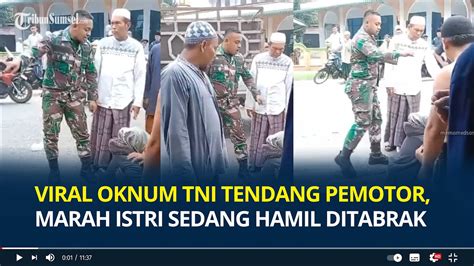 Viral Aksi Oknum Tni Tendang Kepala Pemotor Depan Warga Marah Istrinya