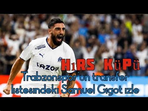 Trabzonspor Un Transfer Listesindeki Samuel Gigot Izle YouTube