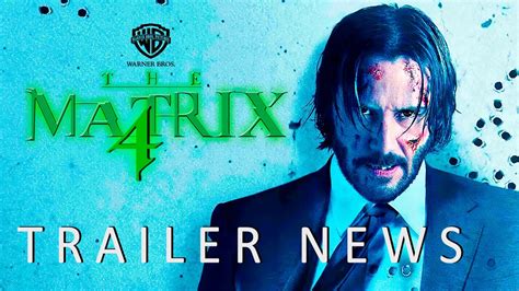 Matrix 4 Trailer News 2021 Hd Keanu Reeves Warner Bros Movie