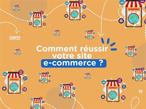 Conseils Incontournables Pour R Ussir Votre Site E Commerce Parlez