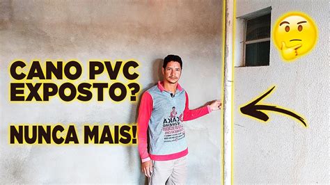 Cano Pvc Exposto Veja Como Esconder De Maneira Fácil E Prática Youtube