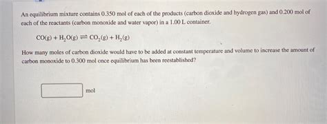 Solved An Equilibrium Mixture Contains Mol Of Each Of Chegg