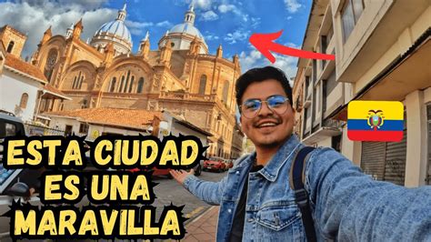 Esta Es La Ciudad M S Bonita Y Espectacular De Ecuador Cuenca Youtube