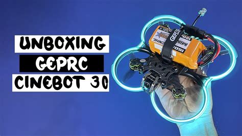 Unboxing Geprc CINEBOT 30 YouTube