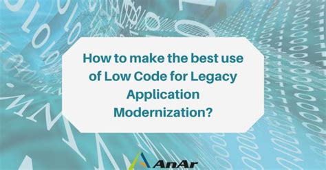 Low Code For Legacy Application Modernization Anar Solutions