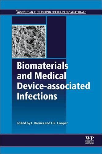 Biomaterials And Medical Device Associated Infections Woodhead Publishing Series In