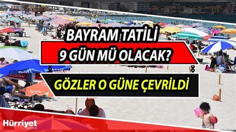 BAYRAM TATİLİ 9 GÜN MÜ 5 6 Mayıs tatil olur mu bayram tatili uzayacak