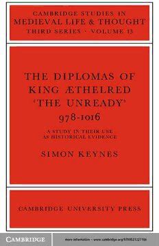 The Diplomas of King Æthelred The Unready 978 1016 A Study in their