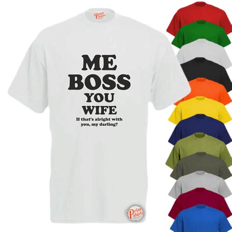 Me Boss You Wife T Shirt Print Shirts Cheap Price Fast Uk Delivery