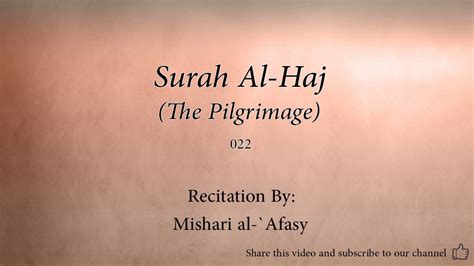 Surah Al Haj The Pilgrimage 022 Mishari Al Afasy Quran Audio Youtube