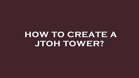 How To Create A Jtoh Tower YouTube