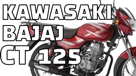 KAWASAKI BAJAJ CT 125 BIKE REVIEW THROTTLE PHI YouTube